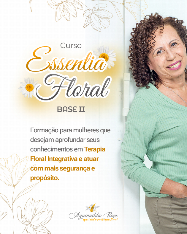 Aprofundar o conhecimento em Terapia Floral é também desenvolver um olhar mais consciente.