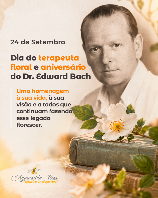 O "dia do terapeuta floral" também marca o aniversário de Dr. Edward Bach.